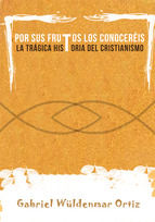 Portada de POR SUS FRUTOS LOS CONOCERÉIS. LA TRÁGICA HISTORIA DEL CRISTIANISMO (Ebook)