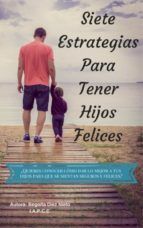 Portada de SIETE ESTRATEGIAS PARA TENER HIJOS FELICES (Ebook)