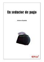 Portada de UN SEDUCTOR DE PAGO (SAGA N&ordm;1) (EL L&Iacute;MITE LO PONGO YO. (SAGA N&ordm;2 PR&Oacute;XIMAMENTE)) (Ebook)