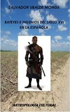 Portada de BATEYES E INGENIOS DEL SIGLO XVI EN LA ESPAÑOLA (Ebook)