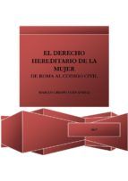 Portada de EL DERECHO HEREDITARIO DE LA MUJER: DE ROMA AL C&Oacute;DIGO CIVIL (Ebook)