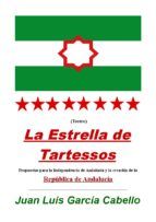 Portada de LA ESTRELLA DE TARTESSOS. PROPUESTAS PARA LA INDEPENDENCIA DE ANDALUCÍA Y LA CREACIÓN DE LA REPÚBLICA DE ANDALUCÍA. (Ebook)