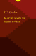 Portada de LA VIRTUD TRANSITA POR LUGARES ELEVADOS (Ebook)