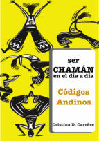 Portada de SER CHAMAN EN EL DIA A DIA ? CÓDIGOS ANDINOS (Ebook)