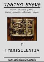 Portada de TEATRO BREVE Y TRANSSILENTIA: OSCURO - AU REVOIR QU&Eacute;BEC! - SANCHO Y DULCINEA - A&Ntilde;ORANZA - AMORES (Ebook)
