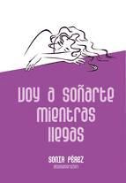 Portada de VOY A SOÑARTE MIENTRAS LLEGAS (Ebook)