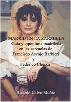 Portada de MADRID EN LA ZARZUELA: GU&Iacute;A Y TOPONIMIA MADRILE&Ntilde;A EN LAS ZARZUELAS DE FRANCISCO ASENJO BARBIERI Y FEDERICO CHUECA (Ebook)