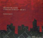 Portada de Arquitectura, ciudad y territorio en Málaga, 1900-2011