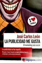 Portada de La publicidad me gusta: el marketing m&aacute;s social