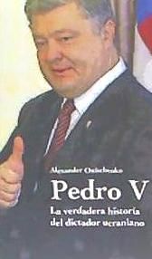 Portada de Pedro V. La verdadera historia del dictador ucraniano