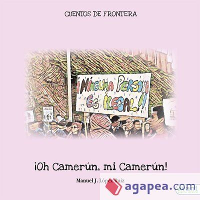 ¡Oh Camerún, mi Camerún! ¡Oh Camerún, mi Camerún!