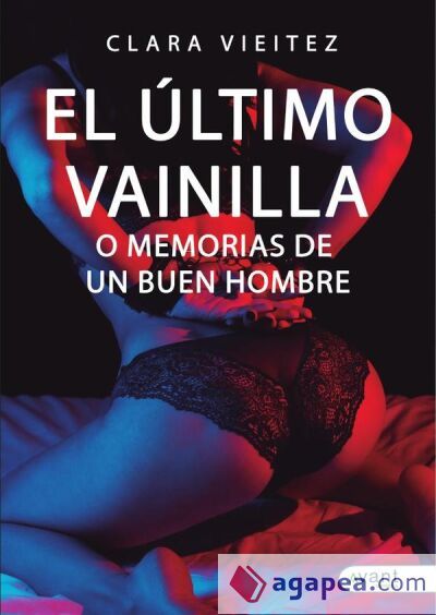 El ultimo vainilla o memorias de un buen hombre El ultimo vainilla o memorias de un buen hombre