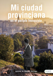 Portada de Mi ciudad provinciana en el periplo franquista