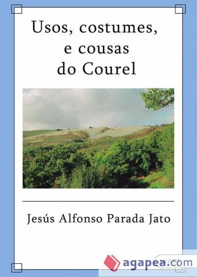 Usos, costumes e cousas do caurel Usos, costumes e cousas do caurel