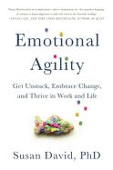 Portada de Emotional Agility: Get Unstuck, Embrace Change, and Thrive in Work and Life