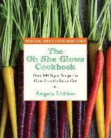 Portada de The Oh She Glows Cookbook: Over 100 Vegan Recipes to Glow from the Inside Out