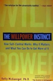Portada de The Willpower Instinct: How Self-Control Works, Why It Matters, and What You Can Do to Get More of It