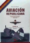 AVIACION REPUBLICANA TOMO III: : HISTORIA DE LAS FUERZAS AEREAS DE LA REPUBLICA ESPAÑOLA (1931-1939)