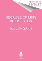 Portada de Because of Miss Bridgerton: A Bridgerton Prequel