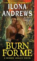 Portada de Burn for Me: A Hidden Legacy Novel