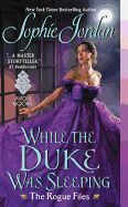 Portada de While the Duke Was Sleeping: The Rogue Files