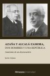 AZA&Ntilde;A Y ALCAL&Aacute;-ZAMORA, DOS HOMBRES Y UNA REP&Uacute;BLICA