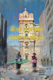 Portada de Al sol le brotan ramas de alegría