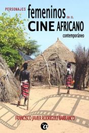 Portada de PERSONAJES FEMENINOS EN EL CINE AFRICANO CONTEMPOR&Aacute;NEO