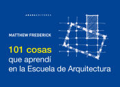 Portada de 101 Cosas que aprendí en la escuela de Arquitectura