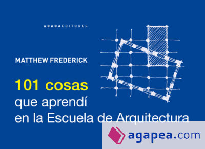 101 Cosas que aprendí en la escuela de Arquitectura