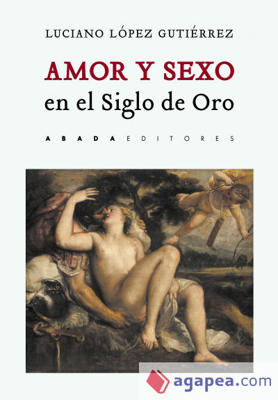 Amor y sexo en el Siglo de Oro