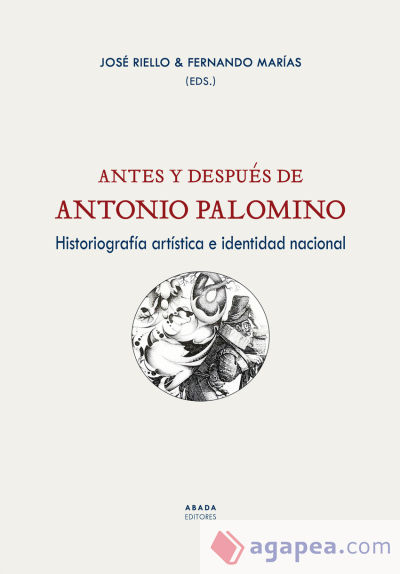 Antes y después de Antonio Palomino : historiografía artística e identidad nacional