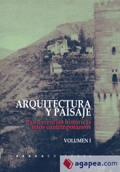 Arquitectura y paisaje: transferencias históricas, retos contemporáneos (vol. 1 y vol. 2)