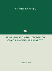 Portada de El basamento arquitectónico como principio del proyecto