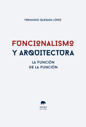 Portada de Funcionalismo y arquitectura: La función de la función