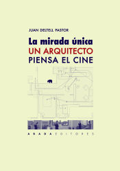 Portada de La mirada única. Un arquitecto piensa el cine