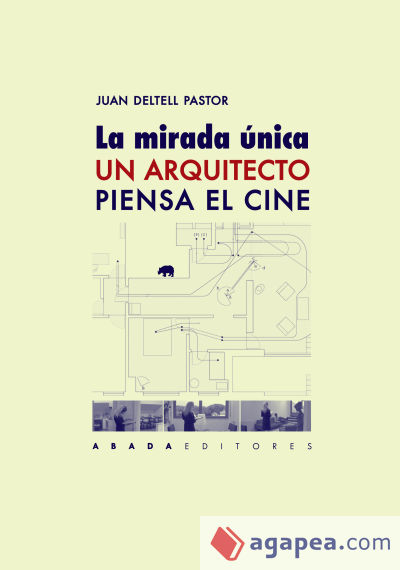 La mirada única. Un arquitecto piensa el cine