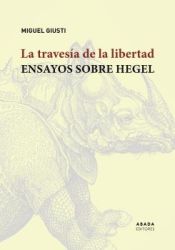 Portada de La travesía de la libertad: Ensayos sobre Hegel