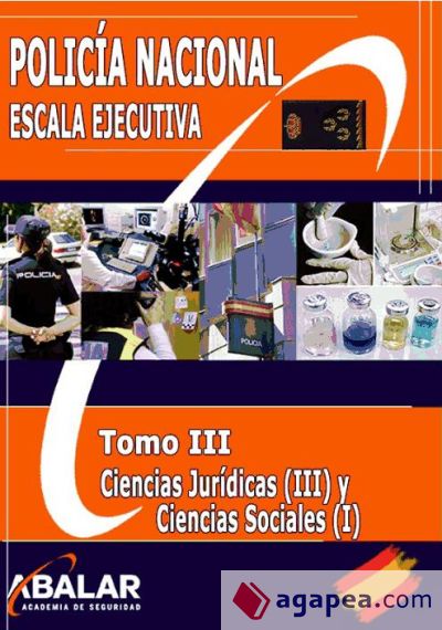 Policía Nacional Escala Ejecutiva. Tomo III: Ciencias Jurídicas (III) y Ciencias Sociales (I)