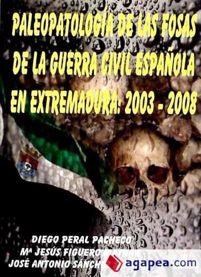Paleopatología de las Fosas de la Guerra Civil Española en Extremadura: 2003-2008