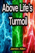 Portada de Above Life's Turmoil (Ebook)