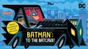 Portada de Batman: To the Batcave! (an Abrams Extend-A-Book): A Board Book