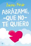 Abrázame, que no te quiero
