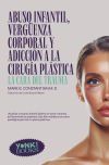Abuso infantil, verg&uuml;enza corporal y adicci&oacute;n a la cirug&iacute;a pl&aacute;stica