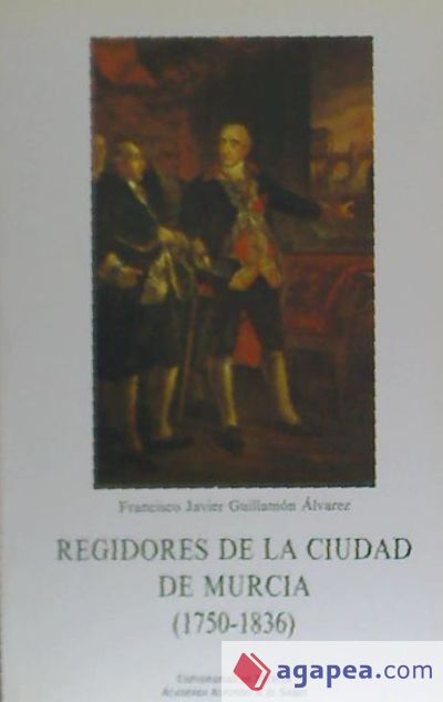 Regidores de la ciudad de Murcia (1750-1836)