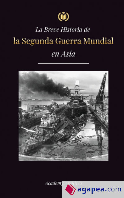 La Breve Historia de la Segunda Guerra Mundial en Asia