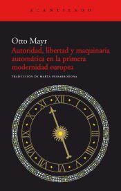 Portada de Autoridad, libertad y maquinaria autom&aacute;tica en la primera modernidad