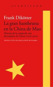 Portada de La gran hambruna en la China de Mao: Historia de la cat&aacute;strofe m&aacute;s devastadora de China (1958-1962)