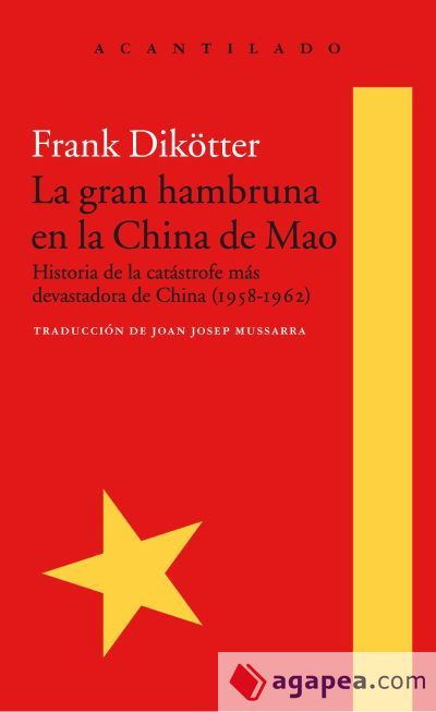 La gran hambruna en la China de Mao: Historia de la catástrofe más devastadora de China (1958-1962) La gran hambruna en la China de Mao: Historia de la catástrofe más devastadora de China (1958-1962)