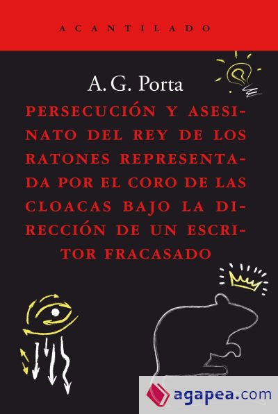 Persecución y asesinato del rey de los ratones representada por el coro de las cloacas bajo la dirección de un escritor fracasado